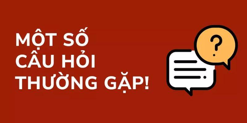 Một số câu hỏi thường gặp