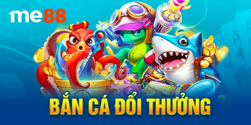 ban-ca-doi-thuong-tien-mat-me88
