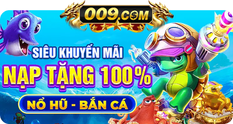 Bắn cá 009 - Nhà cái bắn cá chuyên nghiệp 
