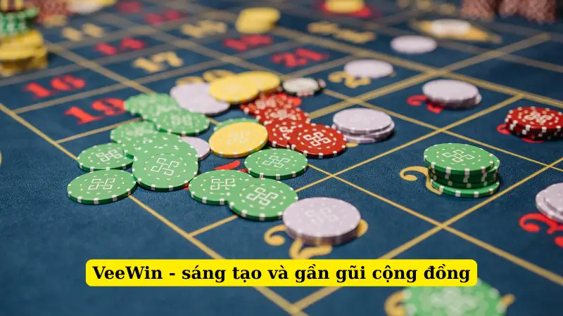 VeeWin - sáng tạo và gần gũi cộng đồng